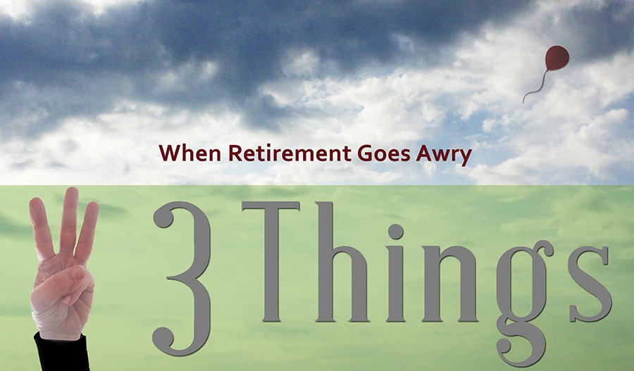 When Retirement Goes Awry